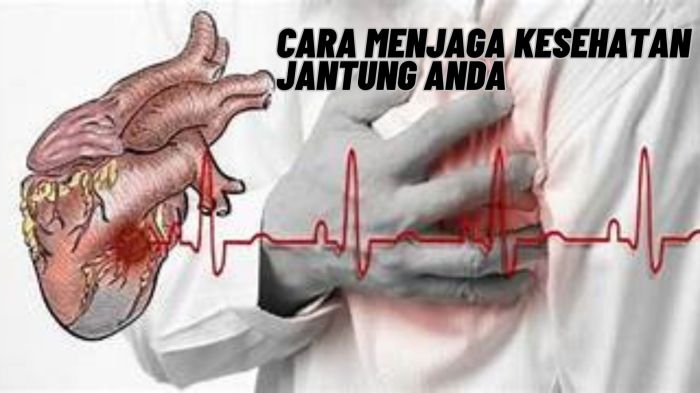 Cara Menjaga Kesehatan Jantung Agar Tetap Prima